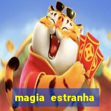 magia estranha filme completo dublado